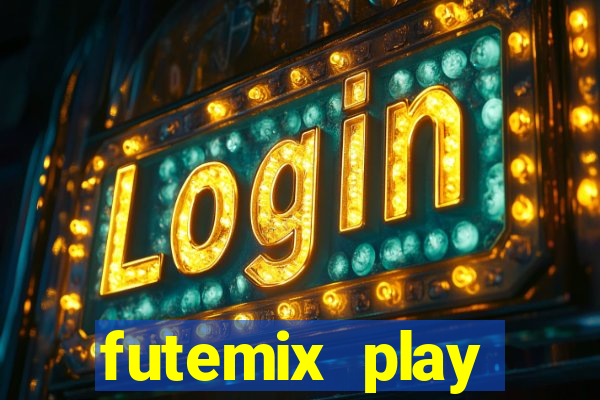 futemix play futebol ao vivo